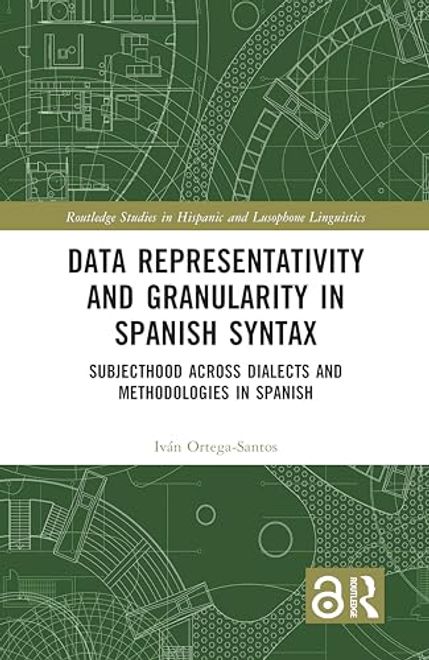 Data Representativity and Granularity in Spanish Syntax (Routledge Studies in Hispanic and Lusophone Linguistics) (en Inglés) portada Data Representativity and Granularity in Spanish Syntax (Routledge Studies in Hispanic and Lusophone Linguistics) (en Inglés)