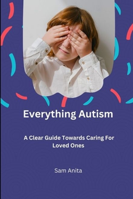 portada Everything Autism: A clear guide towards caring for loved ones (en Inglés)
