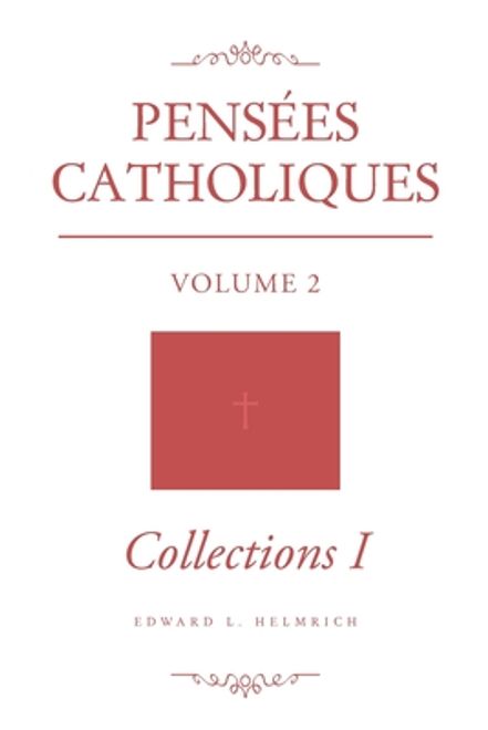 Pensées Catholiques: Volume 2 - Collections I (en Inglés) portada Pensées Catholiques: Volume 2 - Collections I (en Inglés)