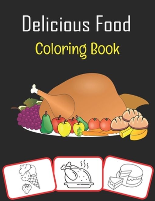 portada Delicious Food Coloring Book: Various food stuff pictures, coloring and learning book with fun for kids (70 Pages with more than 30 images) (en Inglés)