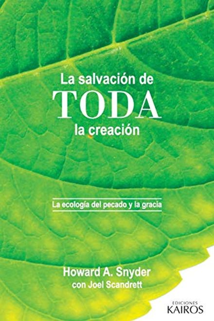 La Salvación de Toda la Creación: La Ecología del Pecado y la Gracia portada La Salvación de Toda la Creación: La Ecología del Pecado y la Gracia