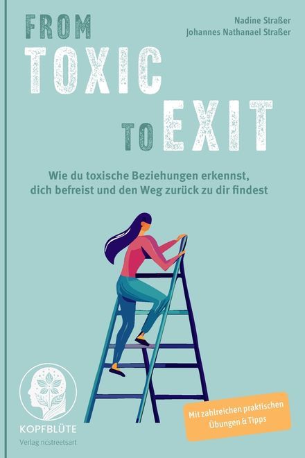 portada From TOXIC to EXIT. Wie du toxische Beziehungen erkennst, dich befreist und den Weg zurück zu dir findest (en Alemán)