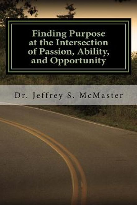 Finding Purpose at the Intersection of Passion, Ability, and Opportunity (en Inglés) portada Finding Purpose at the Intersection of Passion, Ability, and Opportunity (en Inglés)