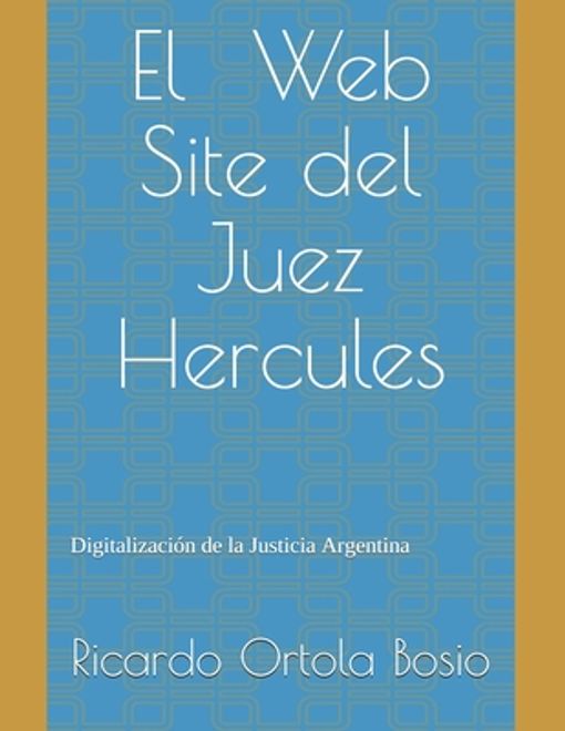 portada El Web Site del Juez Hercules: Digitalización de la Justicia Argentina