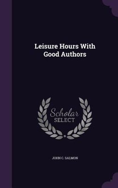 Leisure Hours With Good Authors (en Inglés) portada Leisure Hours With Good Authors (en Inglés)