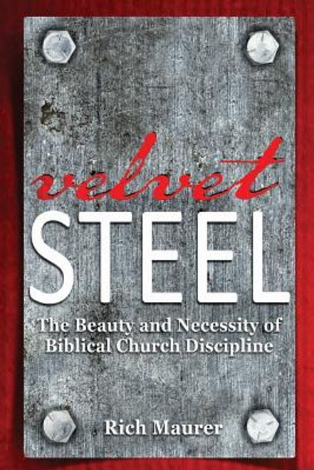 portada Velvet Steel: The Beauty and Necessity of Biblical Church Discipline (en Inglés)