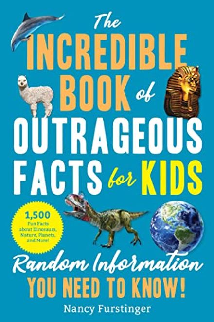 portada The Incredible Book of Outrageous Facts for Kids: Random Information You Need to Know! (en Inglés)
