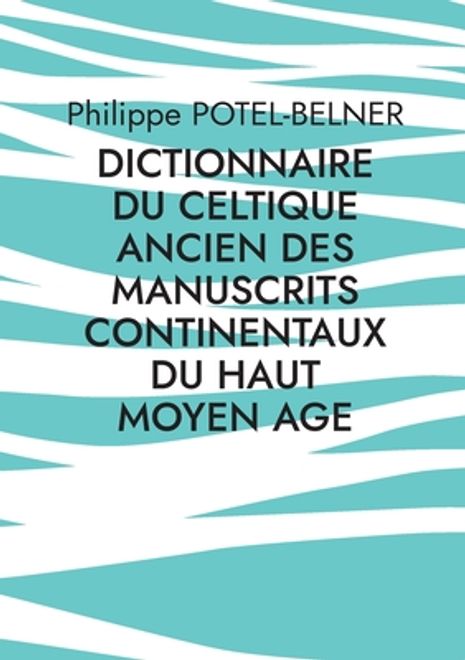 dictionnaire du celtique ancien des manuscrits continentaux du Haut Moyen Age: volume 192 (en Francés) portada dictionnaire du celtique ancien des manuscrits continentaux du Haut Moyen Age: volume 192 (en Francés)