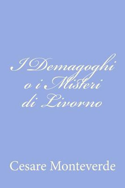 I Demagoghi o i Misteri di Livorno (en Italiano) portada I Demagoghi o i Misteri di Livorno (en Italiano)