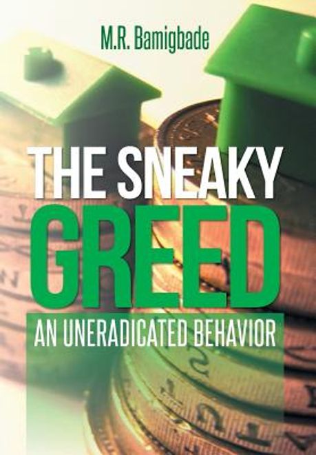 The Sneaky Greed: An Uneradicated Behavior (en Inglés) portada The Sneaky Greed: An Uneradicated Behavior (en Inglés)
