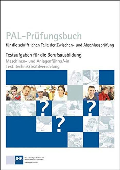 portada Pal-Pr? Fungsbuch f? R die Schriftlichen Teile der Zwischen- und Abschlusspr? Fung - Maschinen- und Anlagenf? Hrer/-In Textiltechnik/Textilveredelung (in German)