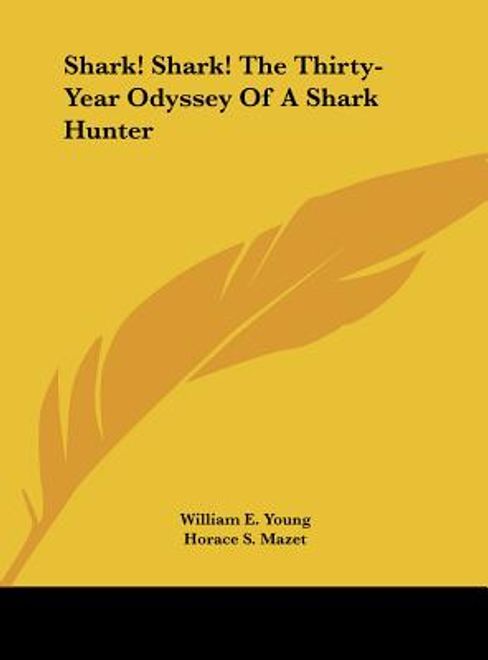 shark! shark! the thirty-year odyssey of a shark hunter (en Inglés) portada shark! shark! the thirty-year odyssey of a shark hunter (en Inglés)