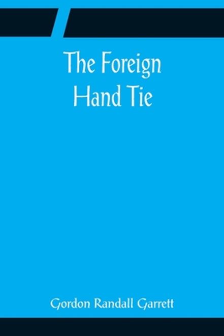 The Foreign Hand Tie (en Inglés) portada The Foreign Hand Tie (en Inglés)