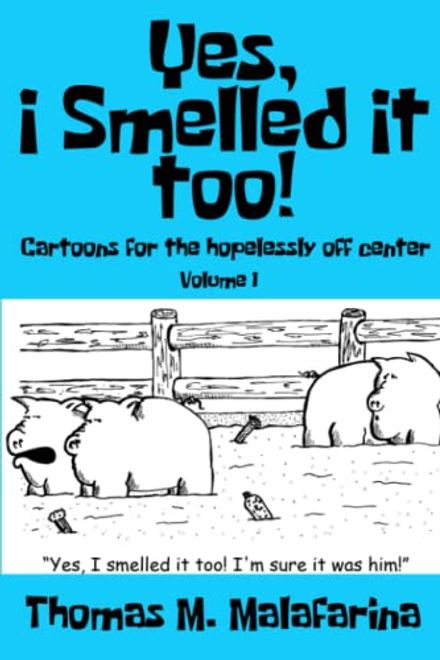 portada Yes, i Smelled it Too! Volume 1: Cartoons for the Hopelessly Off-Center (en Inglés)