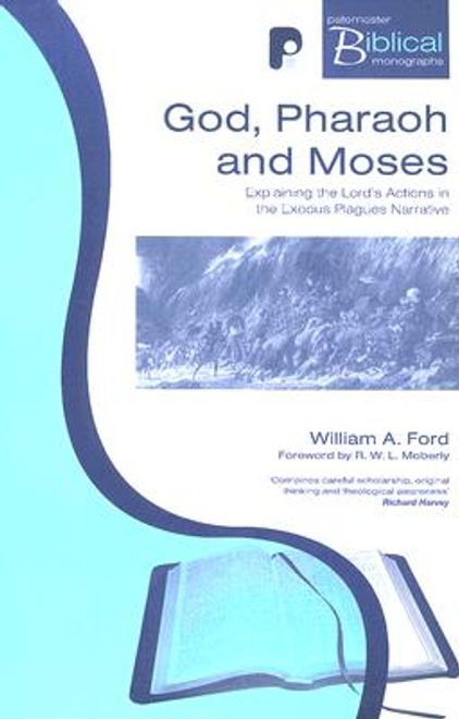 portada god, pharaoh and moses: explaining the lord's actions in the exodus plagues narrative