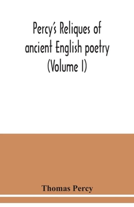 Percy's reliques of ancient English poetry (Volume I) portada Percy's reliques of ancient English poetry (Volume I)