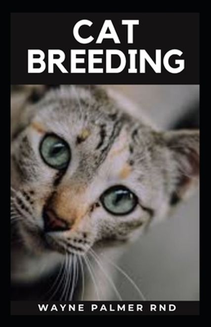 Cat Breeding: Guide To Create Awareness On Cat's Breeds, Care And Whelping To Make You Grow Your Cats Successfully (en Inglés) portada Cat Breeding: Guide To Create Awareness On Cat's Breeds, Care And Whelping To Make You Grow Your Cats Successfully (en Inglés)