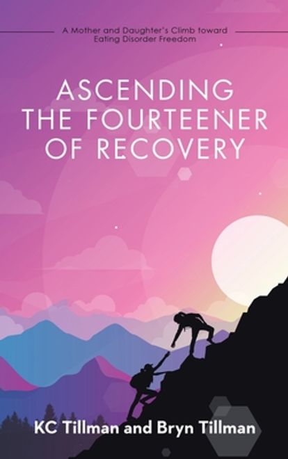portada Ascending the Fourteener of Recovery: A Mother and Daughter's Climb Toward Eating Disorder Freedom (en Inglés)