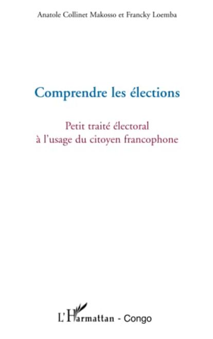 Comprendre les Élections: Petit Traité Électoral à L'usage du Citoyen Francophone (en Francés) portada Comprendre les Élections: Petit Traité Électoral à L'usage du Citoyen Francophone (en Francés)