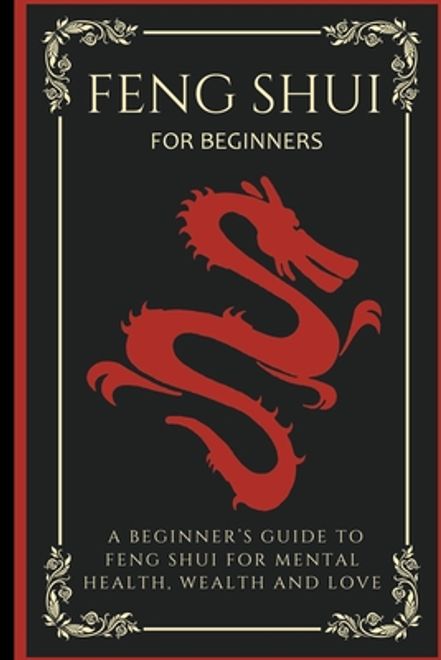 Feng Shui For Beginners: A Beginner's Guide To Feng Shui For Mental Health, Wealth And Love (en Inglés) portada Feng Shui For Beginners: A Beginner's Guide To Feng Shui For Mental Health, Wealth And Love (en Inglés)