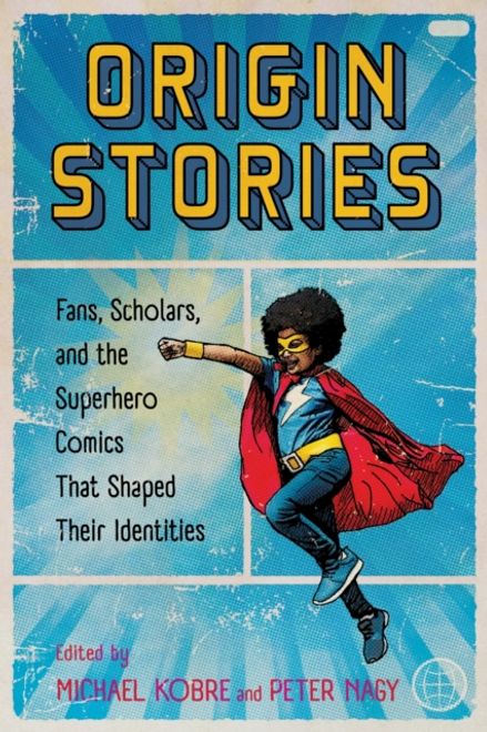 portada Origin Stories. Fans, Scholars, and the Superhero Comics That Shaped Their Identities (en Inglés)