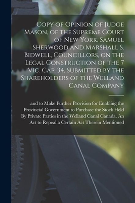 portada Copy of Opinion of Judge Mason, of the Supreme Court of New York, Samuel Sherwood and Marshall S. Bidwell, Councillors, on the Legal Construction of t (en Inglés)