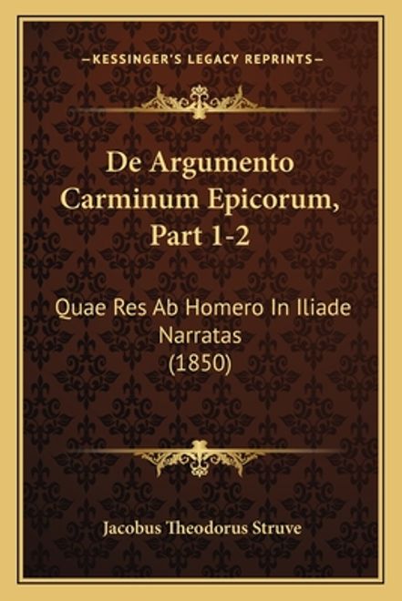 De Argumento Carminum Epicorum, Part 1-2: Quae Res Ab Homero In Iliade Narratas (1850) (in Latin) portada De Argumento Carminum Epicorum, Part 1-2: Quae Res Ab Homero In Iliade Narratas (1850) (in Latin)