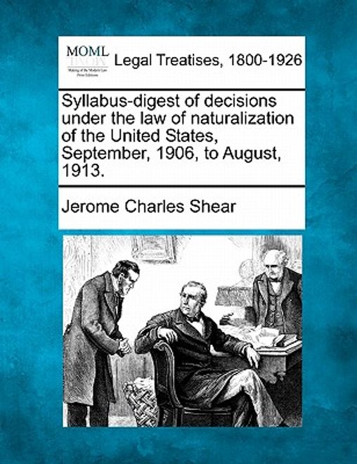 portada syllabus-digest of decisions under the law of naturalization of the united states, september, 1906, to august, 1913. (en Inglés)